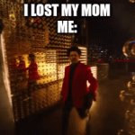 where is my mommy | I LOST MY MOM
ME: | image tagged in gifs,weekend,lost | made w/ Imgflip video-to-gif maker