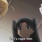 lets rape him