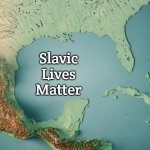 Gulf of What? | Slavic Lives Matter | image tagged in gulf of what,slavic lives matter | made w/ Imgflip meme maker