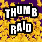 Thumb raid GIF Template