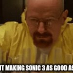 making sonic 3 | PARAMOUNT MAKING SONIC 3 AS GOOD AS POSSIBLE | image tagged in gifs,sonic the hedgehog,paramount | made w/ Imgflip video-to-gif maker