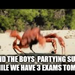 Getting those Fortnite dubs. | ME AND THE BOYS  PARTYING SUNDAY, MEANWHILE WE HAVE 3 EXAMS TOMMOROW. | image tagged in gifs,funny,fun,relatable,me and the boys,crab rave | made w/ Imgflip video-to-gif maker