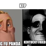 People who don't know vs People who know | KFP; KUNG FU PANDA; KENTUCKY FRIED PANDA | image tagged in traumatized mr incredible,people who don't know vs people who know | made w/ Imgflip meme maker