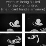 yes (idk) | when im being bullied for the one hundred time (i cant handle anymore) | image tagged in mouse avi losing pacience | made w/ Imgflip meme maker