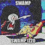 SWAMP IZZO meme