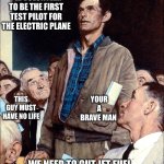 man taking a stand in a town hall meeting | I’LL VOLUNTEER TO BE THE FIRST TEST PILOT FOR THE ELECTRIC PLANE; THIS GUY MUST HAVE NO LIFE; YOUR A BRAVE MAN; WE NEED TO CUT JET FUEL EMISSIONS OUT OF THE ATMOSPHERE | image tagged in man taking a stand in a town hall meeting | made w/ Imgflip meme maker