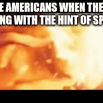 why is our spice tolerance so low? | WHITE AMERICANS WHEN THEY HAVE ANYTHING WITH THE HINT OF SPICE IN IT | image tagged in gifs,bowser,funny,reality | made w/ Imgflip video-to-gif maker