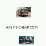 Every Masterpiece has its cheap copy | image tagged in every masterpiece has its cheap copy | made w/ Imgflip meme maker