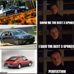 The best 3 spokes. | SHOW ME THE BEST 3 SPOKES; I SAID THE BEST 3 SPOKES; PERFECTION | image tagged in show me the real | made w/ Imgflip meme maker