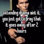 extending drama aint it meme