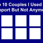 top 10 couples i used to support but not anymore