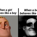 Teacher's Copy | When a boy behaves like a girl; When a girl behaves like a boy | image tagged in teacher's copy | made w/ Imgflip meme maker