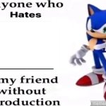 Sonic hedgehog (friend without introduction)