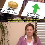 You know it's over when they put a picture of a brick on there. | Upvote potato or die; 8,484 views, 187 upvotes | image tagged in memes,they're the same picture,relatable,imgflip users,potato,upvote if you agree | made w/ Imgflip meme maker