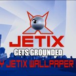 Jetix Gets Grounded