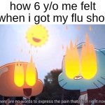 "it doesn't hurt" they said "it'll sting" they said | how 6 y/o me felt when i got my flu shot | image tagged in flu shots,memes,relatable | made w/ Imgflip meme maker
