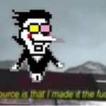 my source is that i made it the fuck up meme