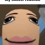 my honest reaction roblox meme