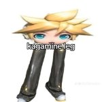 Kagamine leg meme