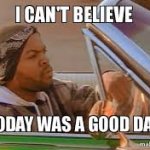today was a good day