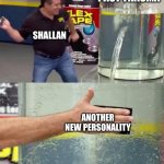 Stormlight meme | PAST TRAUMA; SHALLAN; ANOTHER NEW PERSONALITY | image tagged in flex tape,books,characters,trauma,personality disorders | made w/ Imgflip meme maker