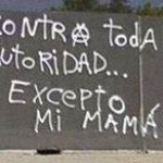 Contra toda autorida excepto mi mamá