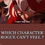 which character rogue can't feel ?