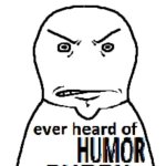 ever heard of X humor buddy template