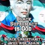 Black Supremacy is God| Black Christianity will rise again