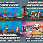 Mr Krabs Except You You Stay | DAVID HASSELHOFF, TIFFANY HADDISH, SIGOURNEY WEAVER, JOHN GOODMAN, AL PACINO, AND THE CAST OF RESIDENT EVIL: WELCOME TO RACCOON CITY TRYING TO MAKE A CAMEO APPEARANCE IN ZOMBIE LAND SAGA: YUMEGINGA PARADISE; DIRECTOR OF ZOMBIE LAND SAGA: YUMEGINGA PARADISE EXPECTING A DUNKACCINO SCENE BY VIRTUE OF BEING MISTAKEN FOR BEING THE SEQUEL OF THE ZOMBIELAND ORIGINAL DUOLOGY; DUE TO BEING THE CELEBRATION TO THE DISNEY AFTERNOON'S 35TH ANNIVERSARY, SOME FRENCH-SPEAKING FANS OF THE LIVE ACTION ZOMBIELAND MOVIES WILL HAVE LIKEWISE DUB IT LA BANDE À ZOMBIELAND; "GET IDRIS ELBA. HE LOOKS LIKE THE KIND OF GUY WHO PROMOTES A TWINKIE AS A TRIBUTE TO DUNKACCINO WHICH WAS ALREADY DISCONTINUED." | image tagged in mr krabs except you you stay,zombieland saga,idris elba,dunkaccino,disney afternoon,twinkie | made w/ Imgflip meme maker