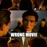 Di Caprio Inception | YOUR ONLY PROBLEM IS YOU'RE GONNA WISH YOU BOUGHT MORE; WRONG MOVIE | image tagged in di caprio inception | made w/ Imgflip meme maker