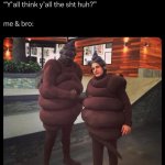 You ain't shit