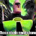 These pixels need a hero! meme