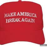 Make America Break Again Hat