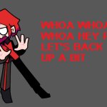 Whoa Hey Pal Let's Back It Up A Bit
