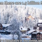 Slavic Lives Matter | When there are 1.5 billion Slavs; But only 2 templates in the meme generator | image tagged in slavic lives matter,one and a half billion slavs | made w/ Imgflip meme maker