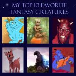 top 10 favorite fantasy creatures | image tagged in top 10 favorite fantasy creatures,mythology,horror movies,fantasy,the little mermaid,saiyan | made w/ Imgflip meme maker