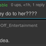 What did they do to her???? No fuckin idea.