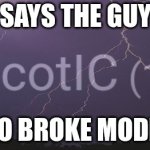 Says the guy who broke ModBot meme