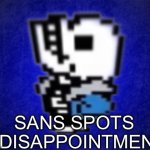 sans spots a disappointment
