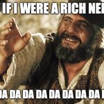 If I were a rich nerd | 🎶IF I WERE A RICH NERD; DA DA DA DA DA DA DA DA DA DA DUM!🎶 | image tagged in fiddler on the roof,if,i,was,rich | made w/ Imgflip meme maker