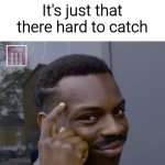 Send this to ur friend that broke up with there lover | Don't worry there are more fishes on the sea; It's just that there hard to catch | image tagged in you don't have to worry,memes,quotes | made w/ Imgflip meme maker