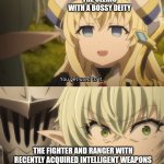 WHAT!? | THE CLERIC WITH A BOSSY DEITY; THE FIGHTER AND RANGER WITH RECENTLY ACQUIRED INTELLIGENT WEAPONS | image tagged in you get used to it,dnd,intelligent,magic,weapons | made w/ Imgflip meme maker