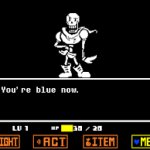 You're blue now.