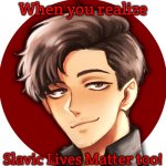 Mark Deck | When you realize; Slavic Lives Matter too! | image tagged in mark deck,slavic lives matter | made w/ Imgflip meme maker