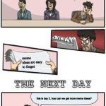longest meme i made also this meme might not make sense | how can we get more meme ideas? use your brain; imagination; don’t forget your meme ideas; let’s see how good you can do this; uh.. in order to get meme ideas… is to not forget them; let me read the newspaper; meme ideas are easy to forget; this is day 2. how can we get more meme ideas? use your brain; imagination; i already said it yesterday; this is day 3. how can we get more meme ideas? sorry i don’t have anymore ideas; me too; sir, what happened? | image tagged in the boardroom meeting director's cut,long meme,memes | made w/ Imgflip meme maker
