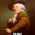 Joseph Ducreux | ALLOW THE CADAVERS; TO FALL AIMLESSLY TO THE GROUND | image tagged in memes,joseph ducreux | made w/ Imgflip meme maker