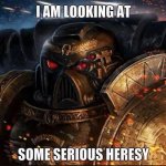 I am looking at some serious heresy