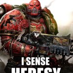 I sense heresy