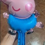 peppa balloon | WHEN YOUR SON IS OBSESSED WITH PEPPA PIG; HE FINDS THIS BALLOON | image tagged in peppa balloon | made w/ Imgflip meme maker